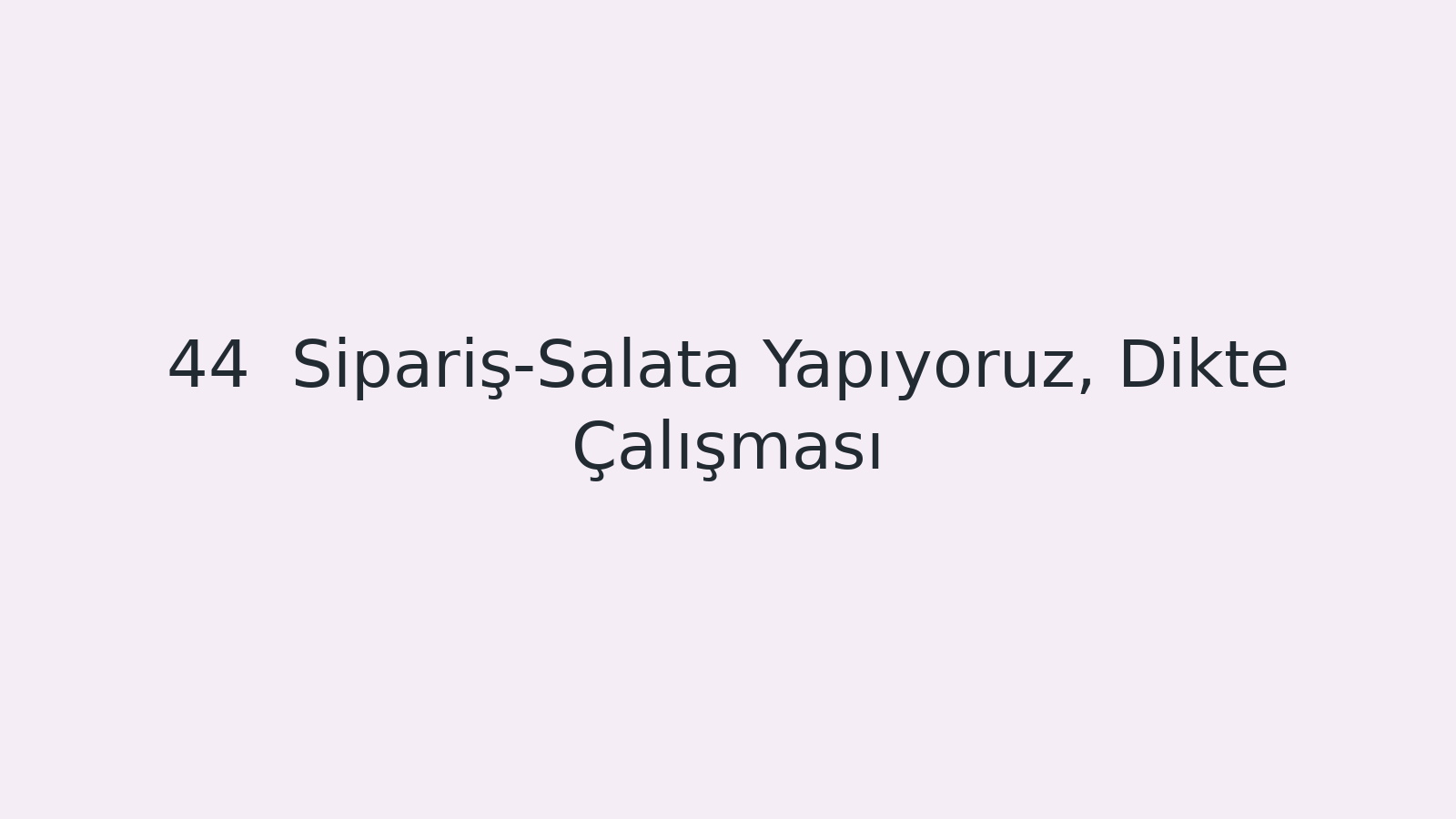 "Sipariş-Salata Yapıyoruz, Dikte Çalışması EBA TV - Yabancı Öğrenciler için Türkçe Dersi 06.01.2021 tarihli yayın içeriğidir."