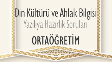 Ortaöğretim Din Kültürü ve Ahlak Bilgisi Yazılıya Hazırlık Çalışma Soruları
