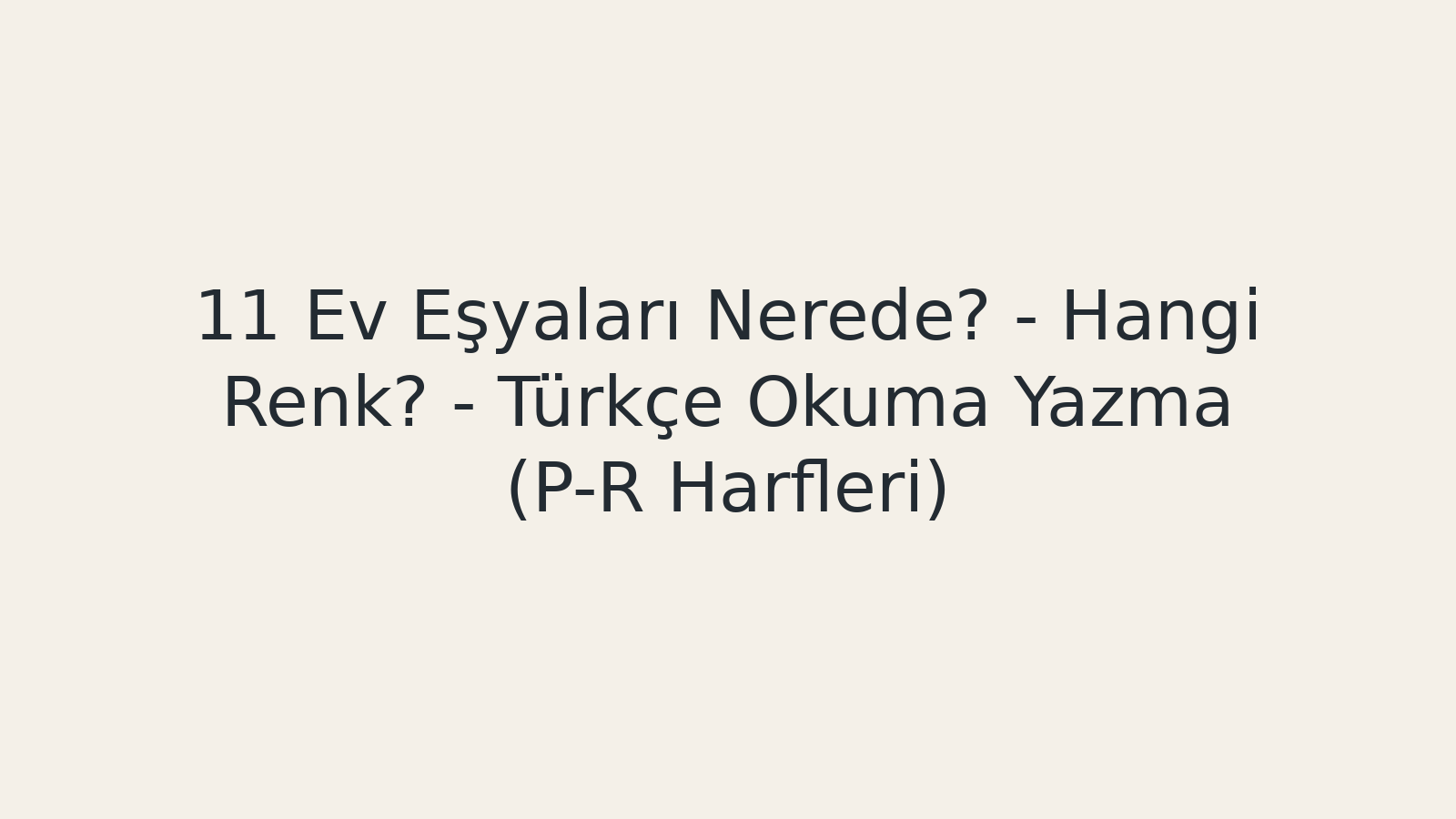 "Ev Eşyaları Nerede? - Hangi Renk? - Türkçe Okuma Yazma (P-R Harfleri) EBA TV - Yabancı Öğrenciler İçin Türkçe 26.10.2020 tarihli yayın içeriğidir."