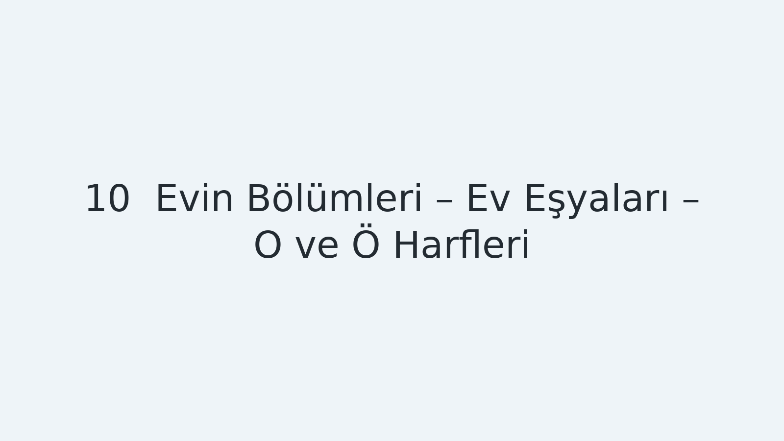 "Evin Bölümleri – Ev Eşyaları – O ve Ö Harfleri EBA TV - Yabancı Öğrenciler İçin Türkçe Dersi 20.10.2020 tarihli yayın içeriğidir."