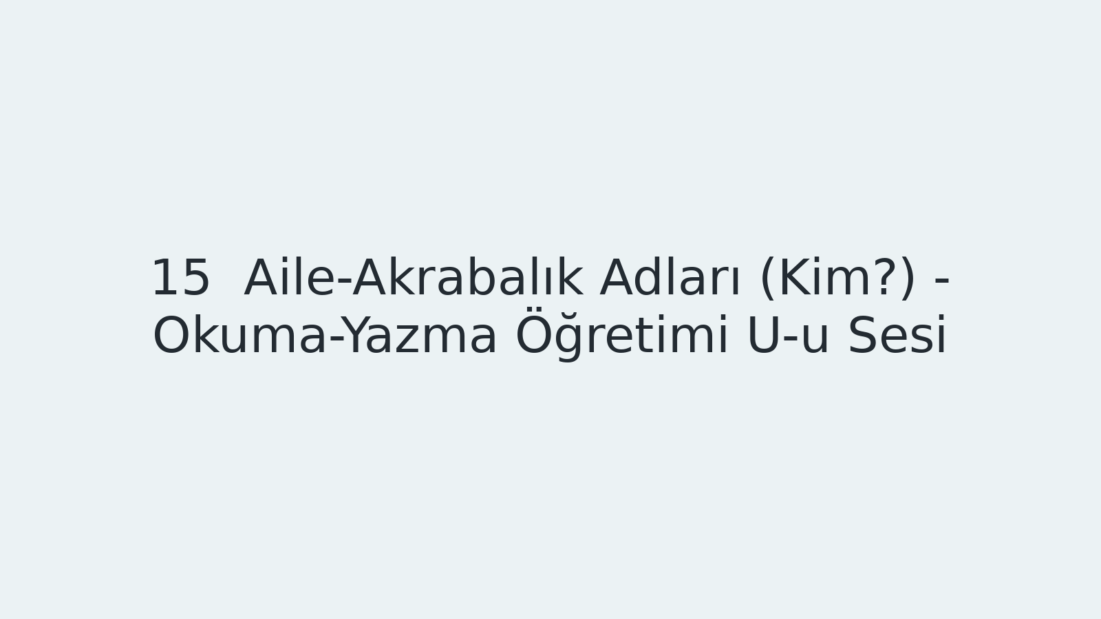 "Aile-Akrabalık Adları (Kim?) - Okuma-Yazma Öğretimi U-u Sesi EBA TV - Yabancı Öğrenciler için Türkçe Dersi 26.10.2020 tarihli yayın içeriğidir."