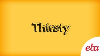 Thirsty