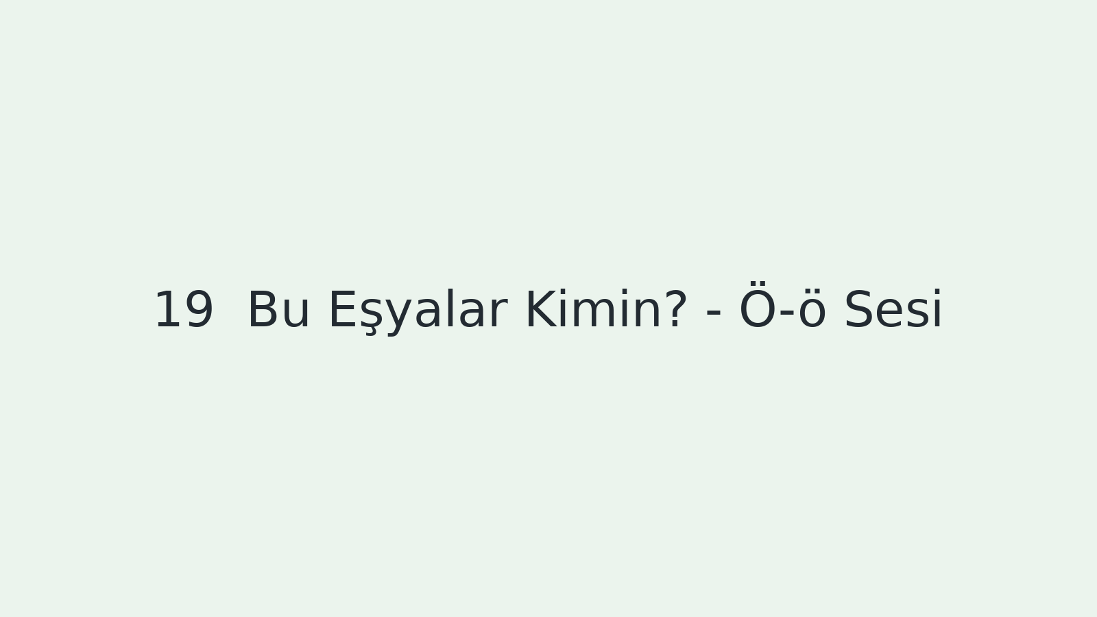"Bu Eşyalar Kimin? - Ö-ö Sesi EBA TV - Yabancı Öğrenciler için Türkçe Dersi 03.11.2020 tarihli yayın içeriğidir."