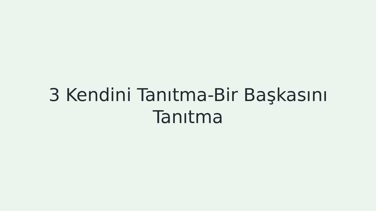 "Kendini Tanıtma-Bir Başkasını Tanıtma EBA TV - Yabancı Öğrenciler İçin Türkçe 28.09.2020 tarihli yayın içeriğidir."