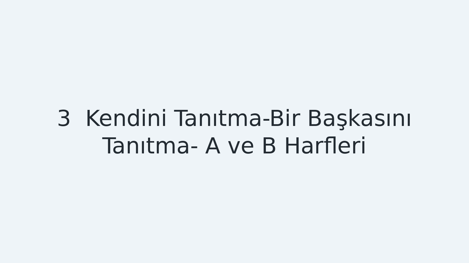"Kendini Tanıtma-Bir Başkasını Tanıtma- A ve B Harfleri EBA TV - Yabancı Öğrenciler İçin Türkçe Dersi 28.09.2020 tarihli yayın içeriğidir."