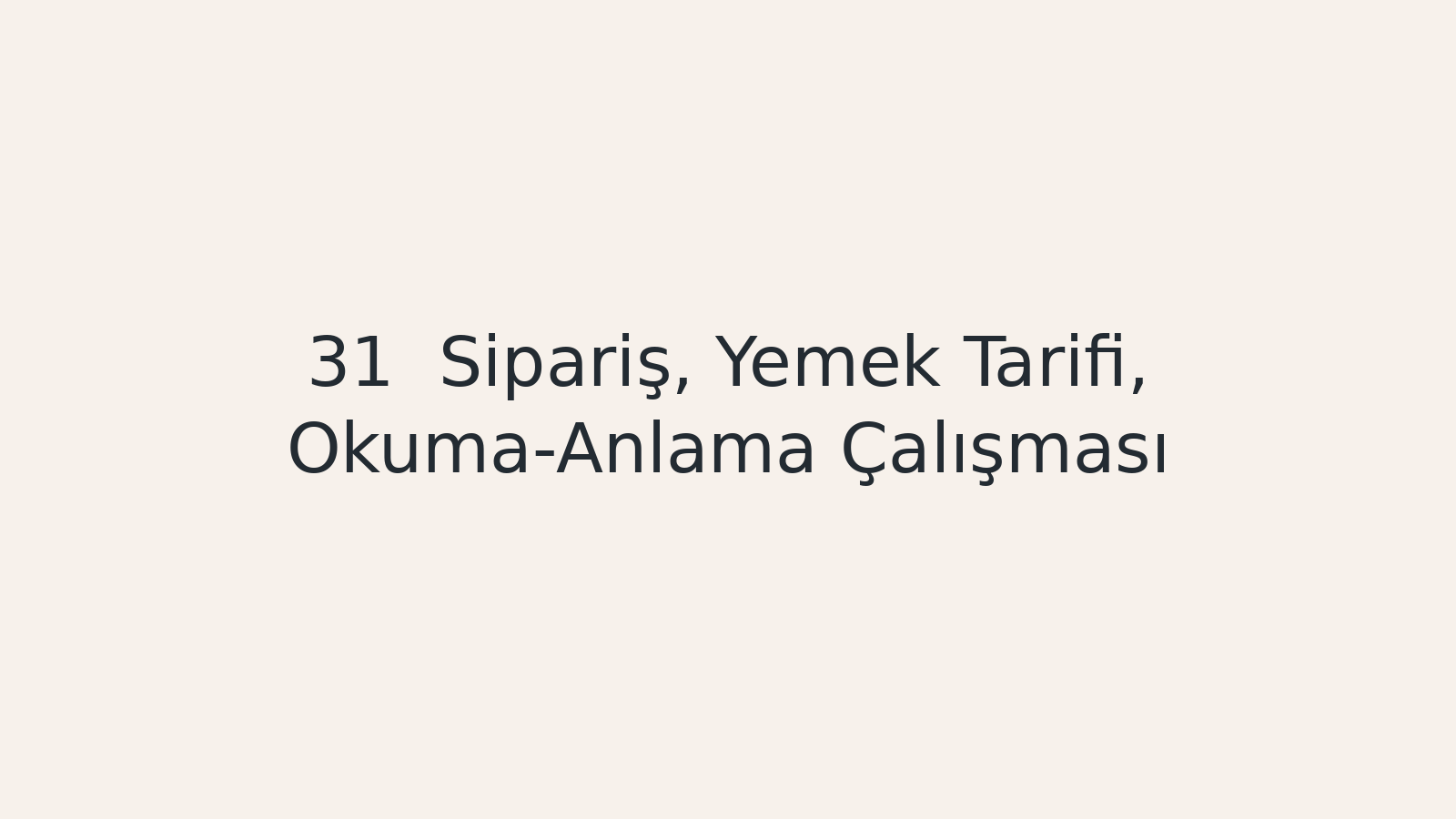 "Sipariş, Yemek Tarifi, Okuma-Anlama Çalışması EBA TV - Yabancı Öğrenciler İçin Türkçe Dersi 11.01.2021 tarihli yayın içeriğidir."