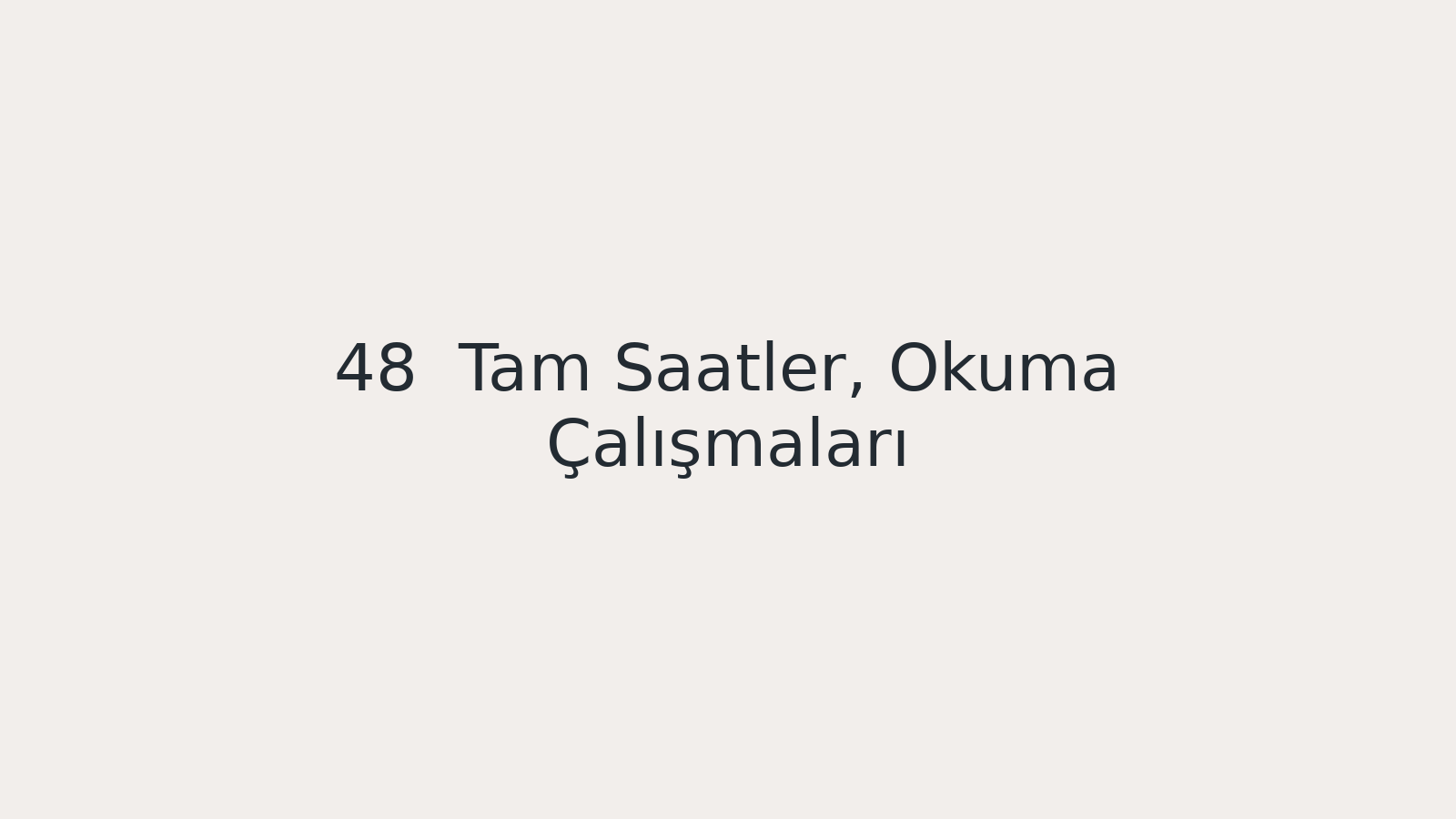 "Tam Saatler, Okuma Çalışmaları EBA TV - Yabancı Öğrenciler için Türkçe Dersi 18.01.2021 tarihli yayın içeriğidir."