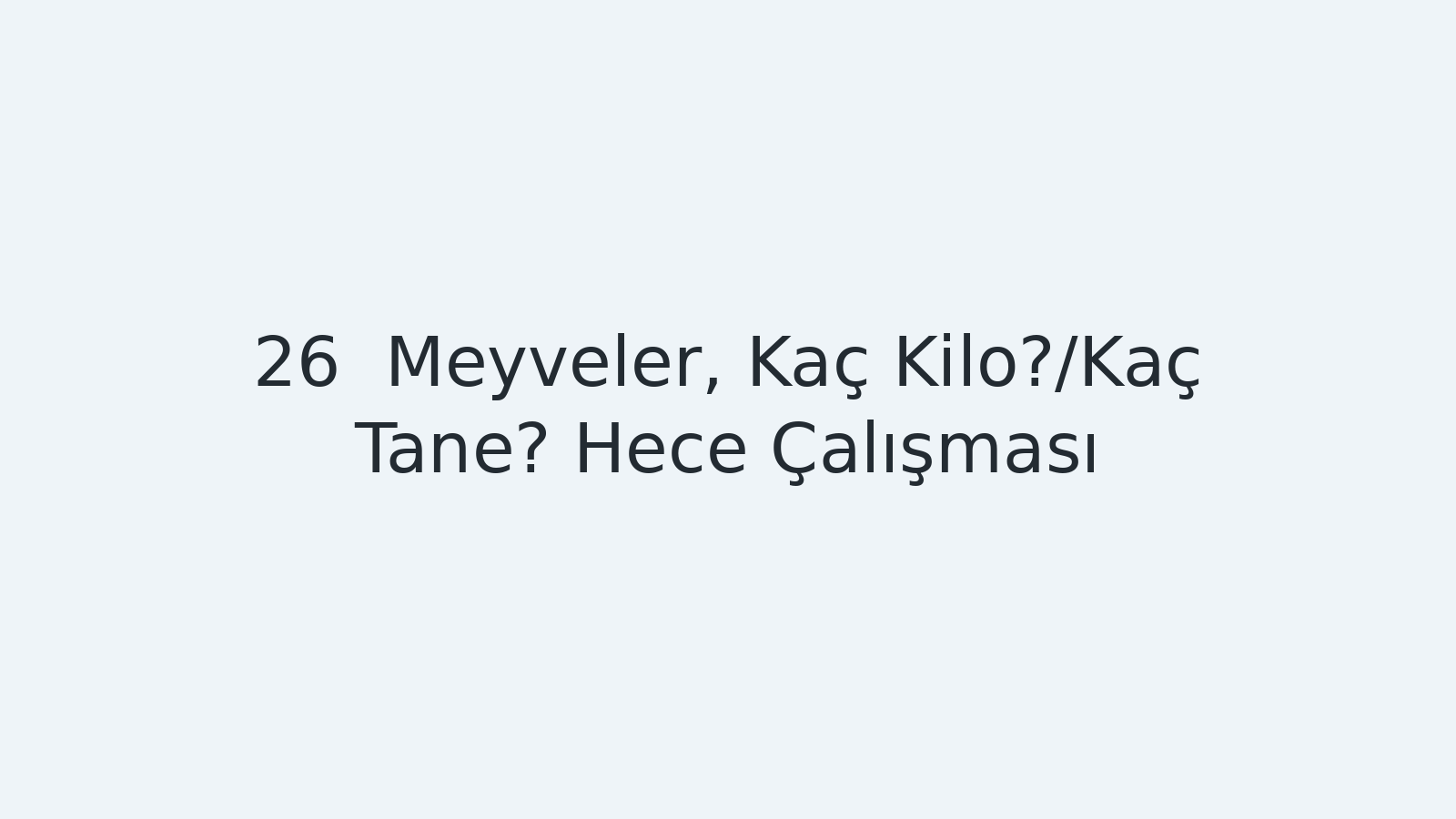 "Meyveler, Kaç Kilo?/Kaç Tane? Hece Çalışması EBA TV - Yabancı Öğrenciler İçin Türkçe Dersi 22.12.2020 tarihli yayın içeriğidir."