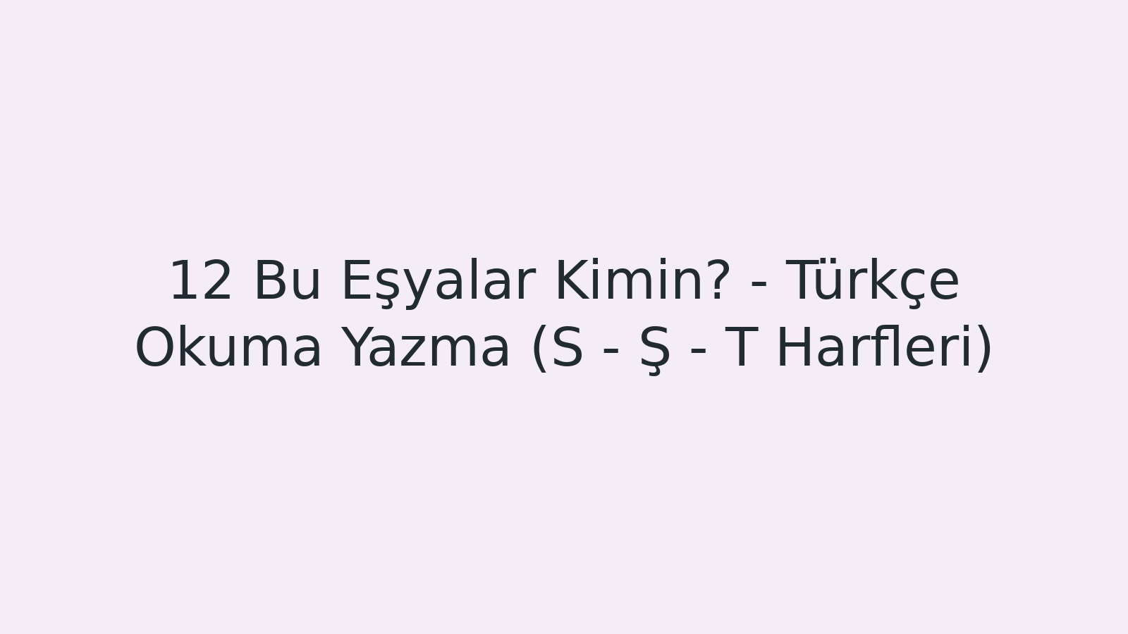 "Bu Eşyalar Kimin? - Türkçe Okuma Yazma (S - Ş - T Harfleri) EBA TV - Yabancı Öğrenciler İçin Türkçe 27.10.2020 tarihli yayın içeriğidir."