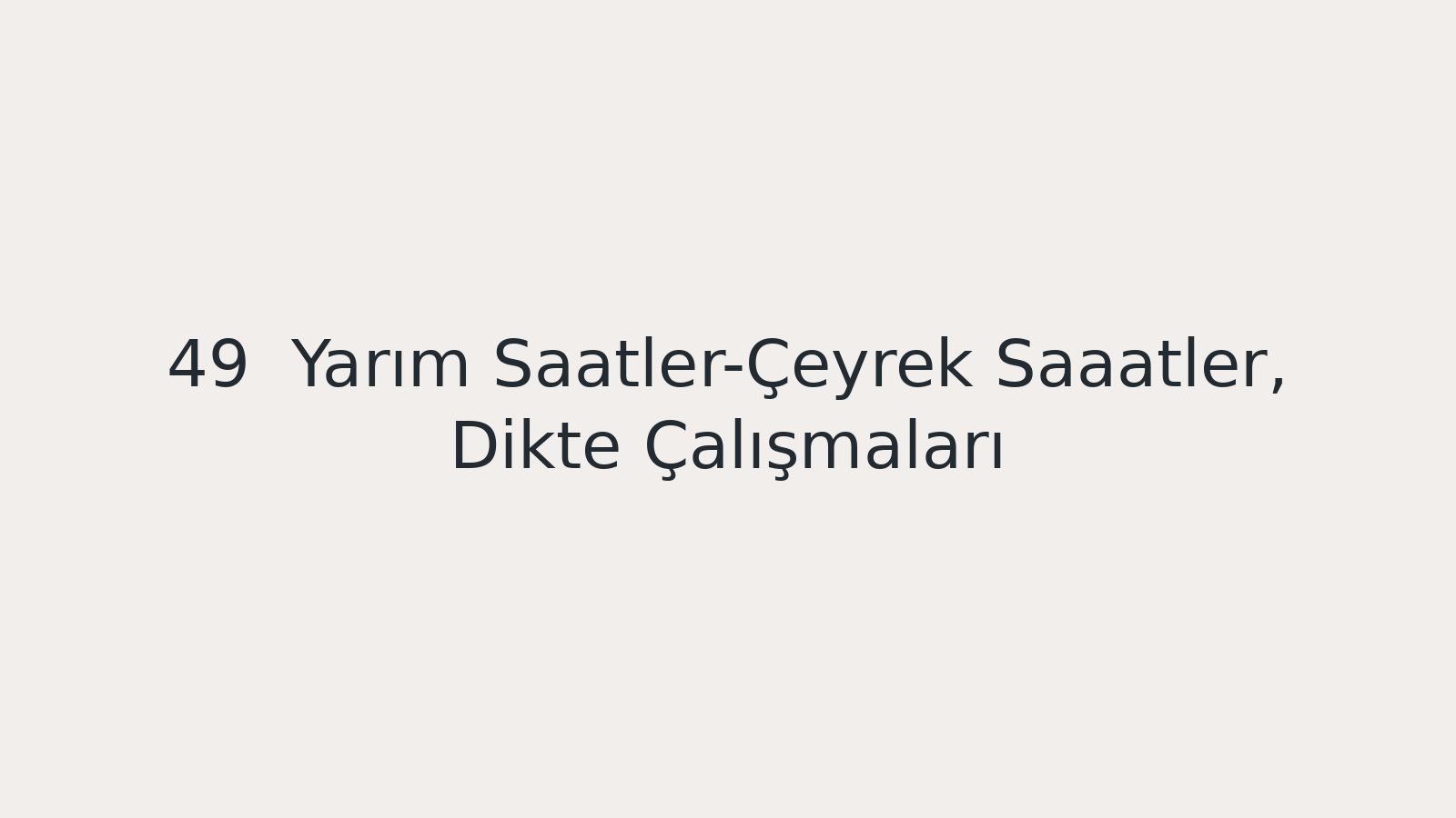 "Yarım Saatler-Çeyrek Saaatler, Dikte Çalışmaları EBA TV - Yabancı Öğrenciler için Türkçe Dersi 19.01.2021 tarihli yayın içeriğidir."