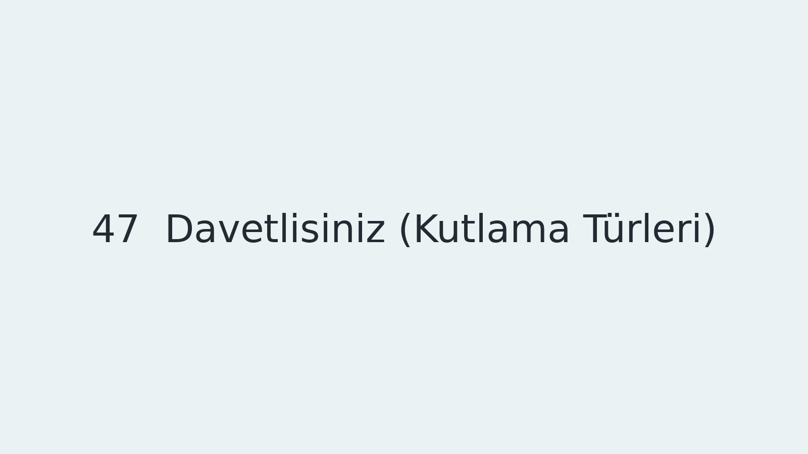 "Davetlisiniz (Kutlama Türleri) EBA TV - Yabancı Öğrenciler İçin Türkçe Dersi 29.03.2021 tarihli yayın içeriğidir."